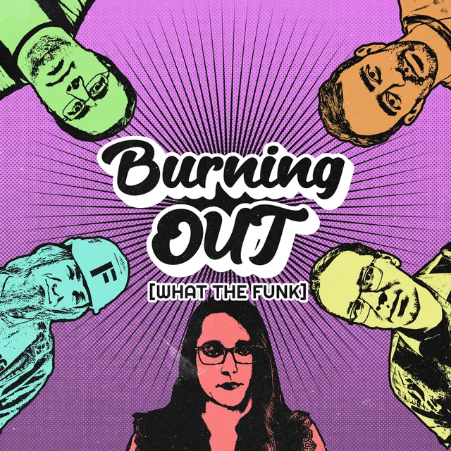 Burning Out (What The Funk)